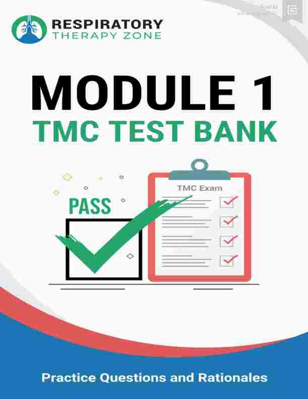 TMC TEST BANK MODULE 1 BY RESPIRATORY THERAPY ZONE