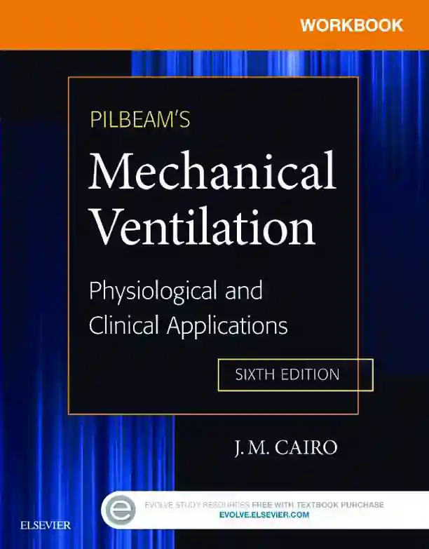 Workbook for Pilbeam’s Mechanical Ventilation: Physiological and Clinical Applications Sixth Edition