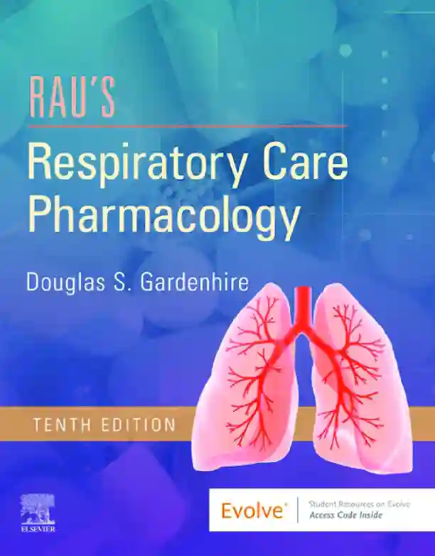 Rau's Respiratory Care Pharmacology, 10th Edition